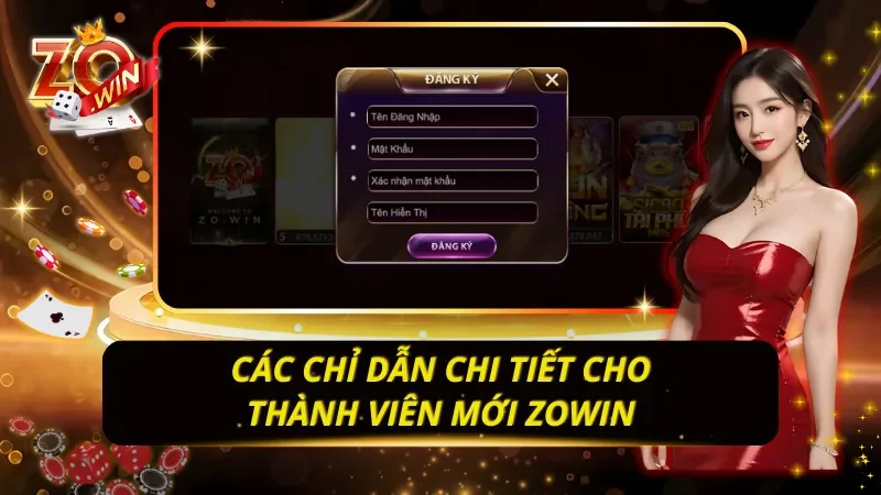 Các chỉ dẫn chi tiết cho thành viên mới Zowin